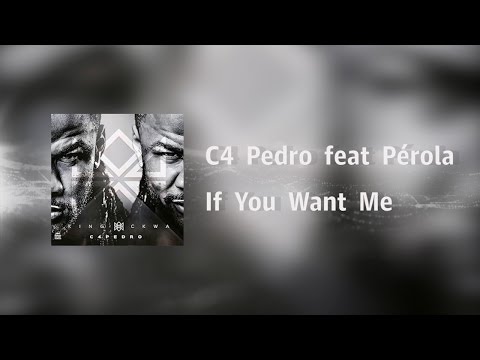 C4 Pedro - If You Want Me feat Pérola [Video Lyrics]