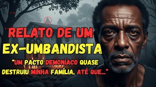 RELATO CHOCANTE DE UM EX-UMBANDISTA | "UM PACTO DEMONÍACO QUASE DESTRUIU MINHA FAMÍLIA, ATÉ QUE..."