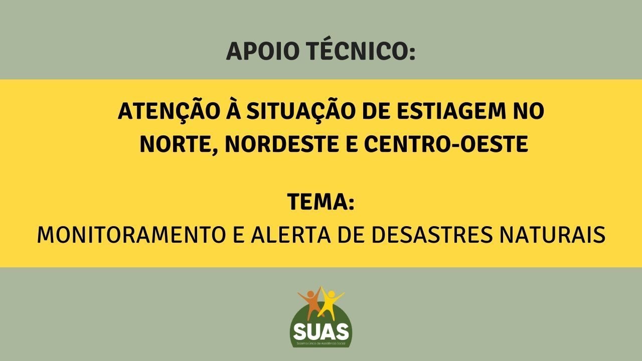 APOIO TÉCNICO - OPERAÇÃO ESTIAGEM | MONITORAMENTO E ALERTA DE DESASTRES NATURAIS