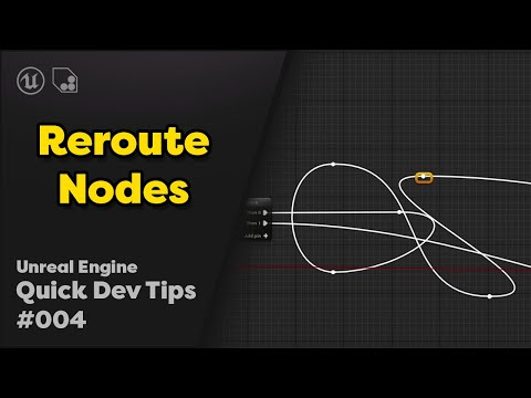 Quick Dev Tip #4 UE4 - Blueprints - Reroute Nodes
