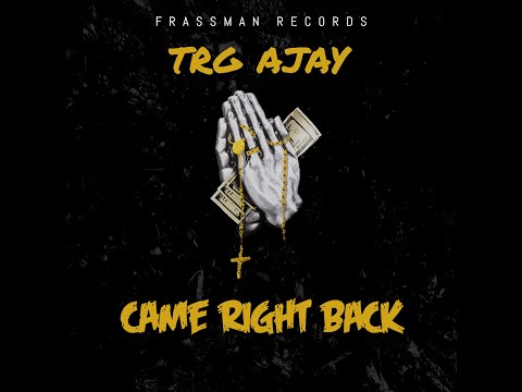 TRG AJAY - CAME RIGHT BACK (Official Audio)