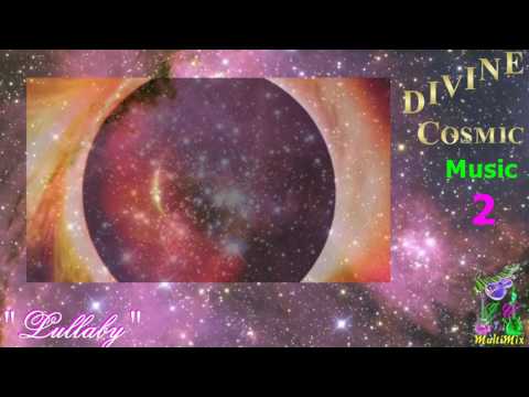 DIVINE COSMIC Music Number 2 - Bogdan Alin Ota "Lullaby"