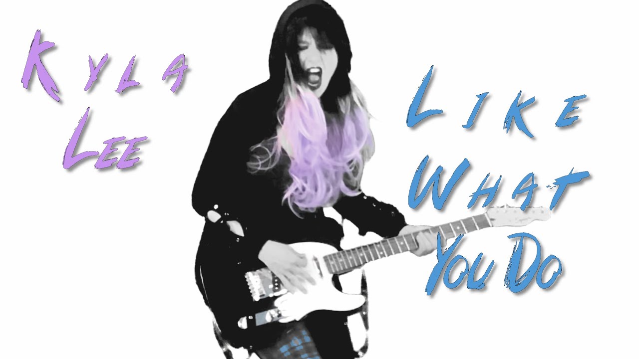 Kyla Lee – Like What You Do