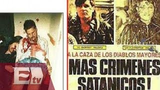 Archivo muerto: &quot;Los Narcosatanicos&quot; que sacrificaban gente en rituales