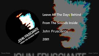 John Frusciante - Leave All The Days Behind [Cut Myself Out] (Letra y Subtítulos)