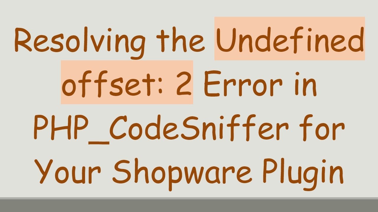 Resolving the Undefined offset: 2 Error in PHP_CodeSniffer for Your Shopware Plugin