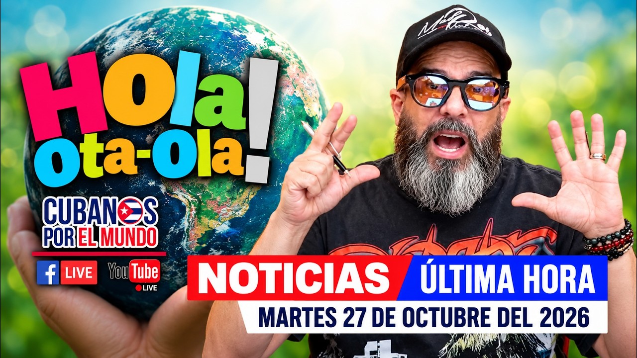 Alex Otaola en vivo, noticias de Cuba - Hola! Ota-Ola (martes 27 de octubre del 2026)