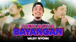 Download lagu KEKASIH BAYANGAN - Valdy Nyonk mp3