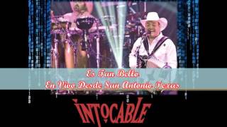 Intocable - Es Tan Bello. + Letra.  En Vivo