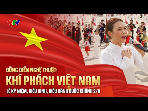 Khí phách Việt Nam - Khối Văn nghệ sĩ | Lễ kỷ niệm, diễu binh, diễu hành Quốc khánh 2/9