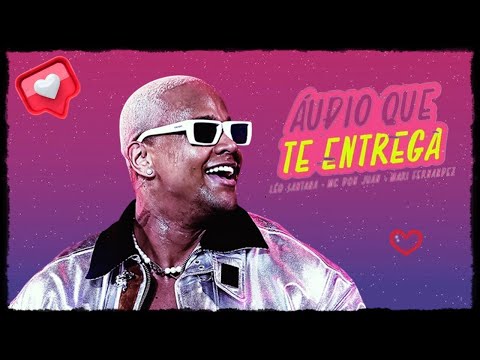 Áudio Que Te Entrega -  Léo Santana, MC Don Juan, Mari Fernandez