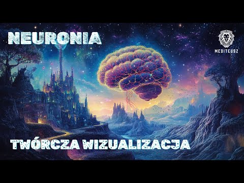 TWÓRCZA WIZUALIZACJA - CZĘŚĆ I SERII "NEURONIA"