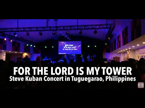 For the Lord is My Tower/My Life is in You/Blessed Be the Name (Medley)–Steve Kuban (Tuguegarao, PH)