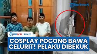Pocong Bawa Celurit Hantui Warga Bangkalan, Pelaku Ditangkap Minta Maaf, Akui Buat Konten & Hiburan