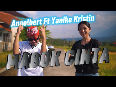 Angelbert _Rap '' MABOK CINTA '' Ft Yanike Kristin  '  (  OMV  )