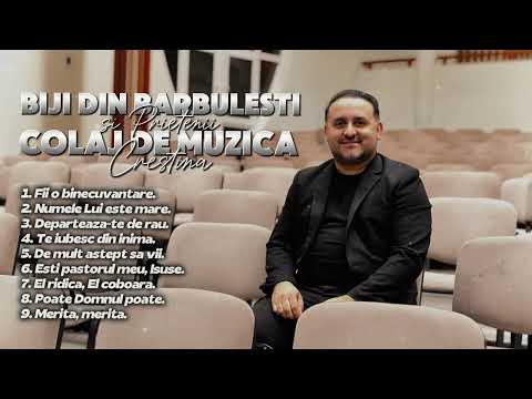 Biji din Barbulesti si Prietenii | COLAJ DE MUZICA CRESTINA 2025
