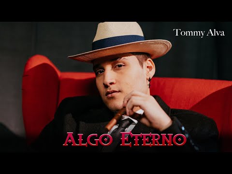 Tommy Alva - Algo Eterno (Video Oficial)