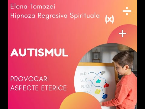 46. Alina. Autismul- Provocari si aspecte eterice - Elena Tomozei Hipnoza Regresiva Ezoterica