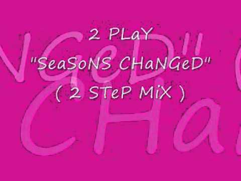 2 Play - Seasons Changed