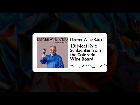 April 20 - 13: Meet Kyle Schlachter from the Colorado Wine Board - Full - White Rectangle 16:9