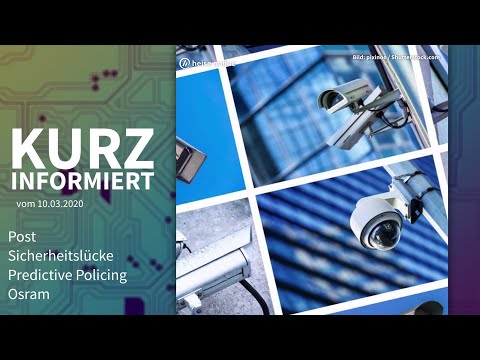 Post, Sicherheitslücke, Predictive Policing, Osram | Kurz informiert vom 10.3.2020
