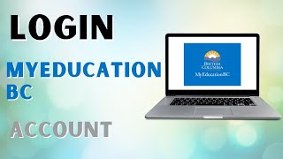 How to Login to MyEducation BC Account