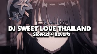 Download lagu DJ SWEET LOVE THAILAND STYLE (Slowed   Reverb) 🎧 mp3