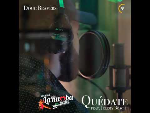 Doug Beavers Feat: Jeremy Bosch  - Quédate
