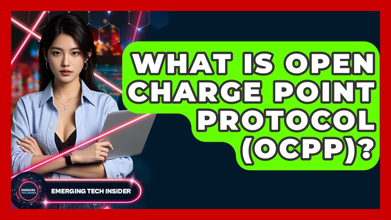 What Is Open Charge Point Protocol (OCPP)? - Emerging Tech Insider