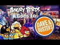 Angry Birds Goes To Dave And Buster S