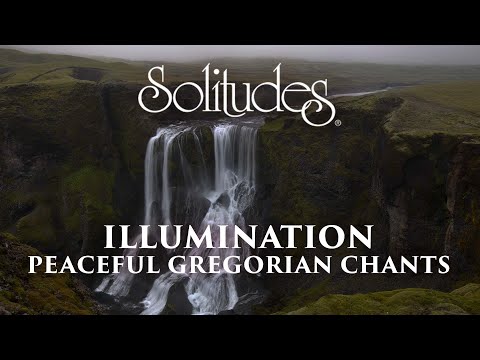 Dan Gibson’s Solitudes - Credo IV | Illumination: Peaceful Gregorian Chants