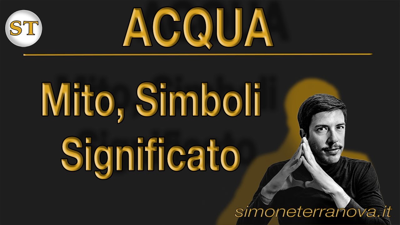 ACQUA - SIMBOLISMO, MITO e SIGNIFICATI ESOTERICI