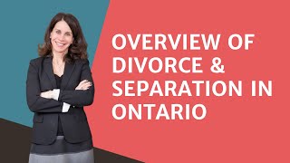 An Overview of the Divorce & Separation Process in Ontario