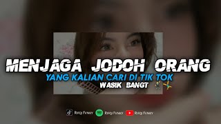 Download lagu DJ MENJAGA JODOH ORANG - VIRAL FYP TIK TOK || ENAK BUAT NYANTAI mp3