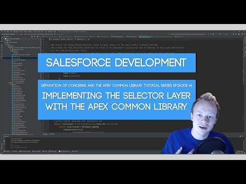 Salesforce SoC and Apex Common Tutorial Series: Ep 14 - Implementing Selector Layers w/ Apex Common