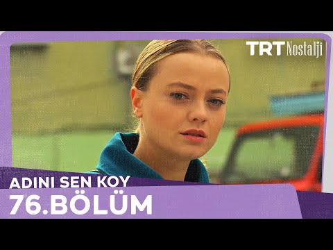 Adını Sen Koy 76.Bölüm