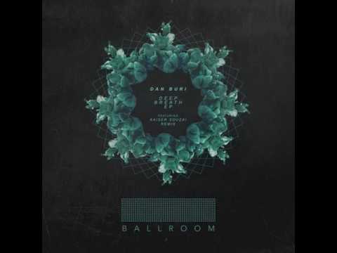 Dan Buri - Deep Breath (Kaiser Souzai Remix)