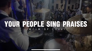 [Drum Cam] Your People Sing Praises | Hillsong Worship | JMCIM SF Cover