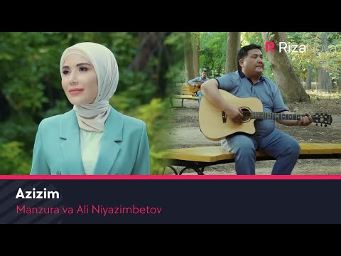 Manzura va Ali Niyazimbetov - Azizim | Манзура ва Али Ниязимбетов - Азизим