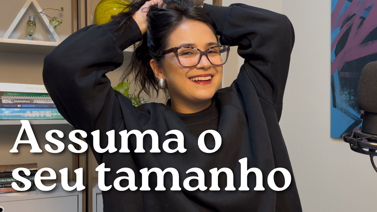 PERDENDO O MEDO DE SER GRANDE 🔥