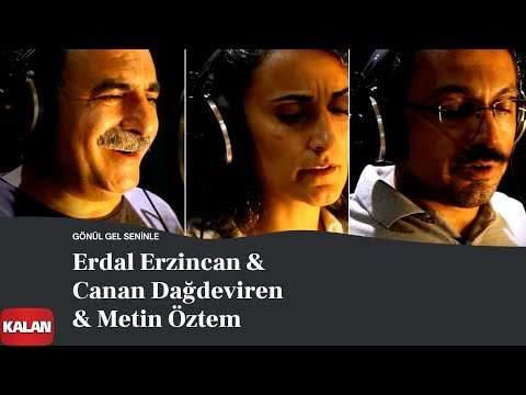 Erdal Erzincan & Canan Dağdeviren & Metin Öztem - Gönül Gel Seninle I Single © 2022 Kalan Müzik