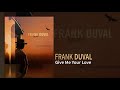 Frank Duval Give Me Your Love