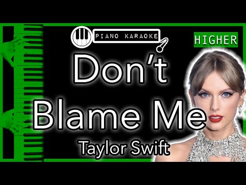 Don’t Blame Me (HIGHER +3) - Taylor Swift - Piano Karaoke Instrumental