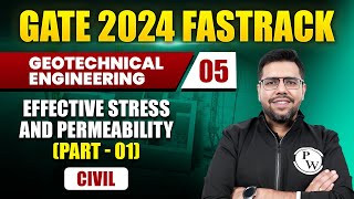Geotechnical Engineering 05 | Effective Stress and Permeability (Part - 01) | Civil | GATE 2024