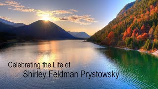 Celebrating the Life of Shirley Feldman Prystowsky