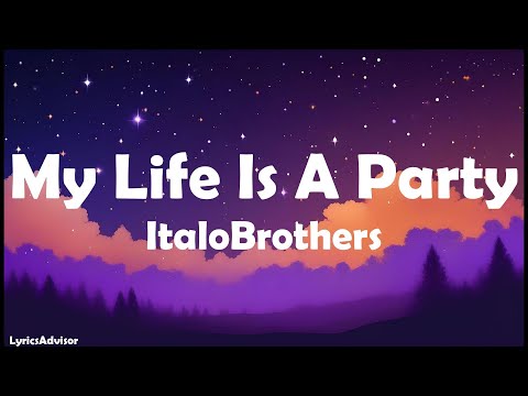 ItaloBrothers - My Life Is A Party (Lyrics)