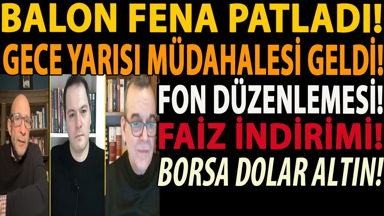 BALON FENA PATLADI! GECE YARISI MÜDAHALESİ GELDİ! FON DÜZENLEMESİ! FAİZ İNDİRİMİ! BORSA DOLAR ALTIN!