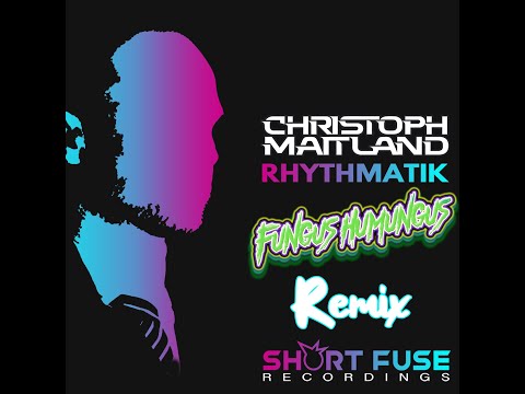 Rhythmatik -  Christoph Maitland (Fungus Humungus Remix)