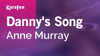 Danny&#39;s Song - Anne Murray | Karaoke Version | KaraFun
