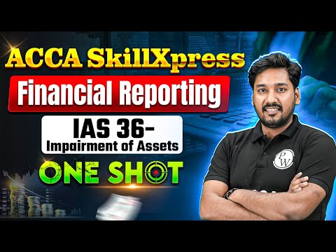 IAS 36 - Impairment of Assets | Financial Reporting (FR) | ACCA SkillXpress One Shot🔥